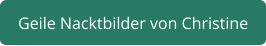 geile Nacktbilder von Christine