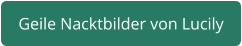 geile Nacktbilder von Lucily