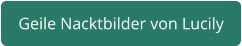 geile Nacktbilder von Lucily