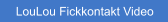 LouLou Fickkontakt Video