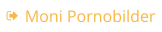 Moni Pornobilder