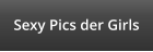 Sexy Pics der Girls