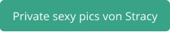 private sexy pics von Stracy