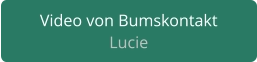 Bumskontakt Lucie aus Berlin