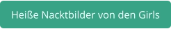 Heiße Nacktbilder von den Girls