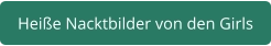 Heiße Nacktbilder von den Girls