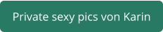 private sexy pics von Karin