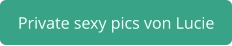 private sexy pics von Lucie