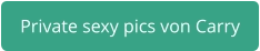 private sexy pics Carry