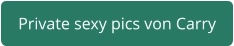 private sexy pics Carry