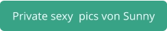 private sexy pics Sunny