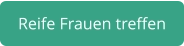 reife Frauen terffen 