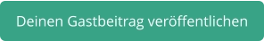 deinen Gastbeitrag veröffentlichen