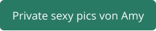 private sexy pics von Amy