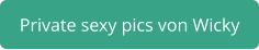 private sexy pics Wicky