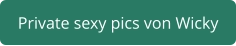 private sexy pics Wicky