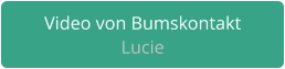 Bumskontakt Lucie aus Berlin