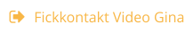Fickkontakt Video Gina