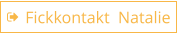 Fickkontakt  Natalie